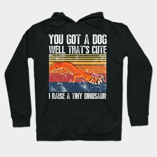 You got a dog well that’s cute I raise a tiny dinosaur, Bearded Dragon Funny sayings Hoodie